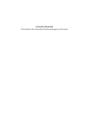 Deutsche Idiomatik: Wörterbuch der deutschen Redewendungen im Kontext