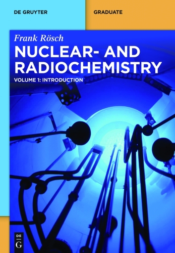 Nuclear- and Radiochemistry: Volume 1 Introduction