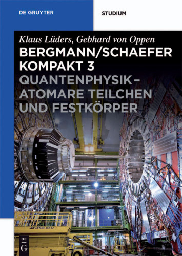 Bergmann/Schaefer kompakt – Lehrbuch der Experimentalphysik: Band 3 Quantenphysik - Atomare Teilchen und Festkörper