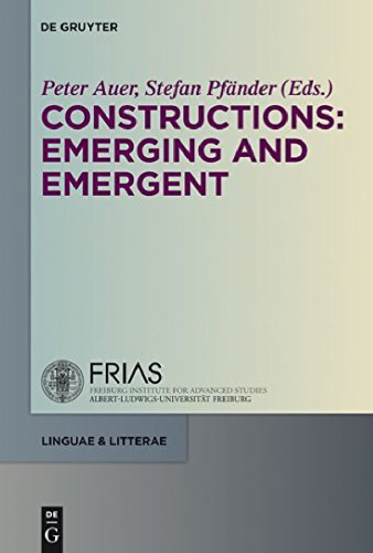 Constructions: Emerging and Emergent