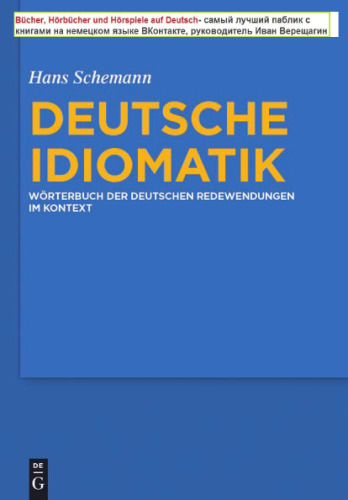 Deutsche Idiomatik - Wörterbuch der deutschen Redewendungen im Kontext