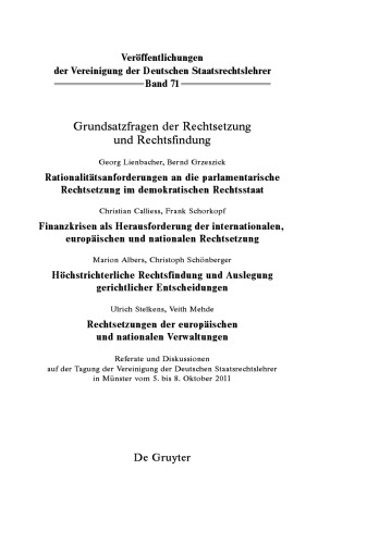 Grundsatzfragen der Rechtsetzung und Rechtsfindung: Referate und Diskussionen auf der Tagung der Vereinigung der Deutschen Staatsrechtslehrer in Münster vom 5. bis 8. Oktober 2011