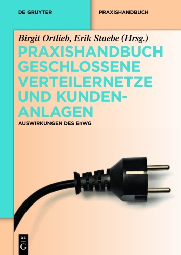 Praxishandbuch Geschlossene Verteilernetze und Kundenanlagen: Auswirkungen des EnWG