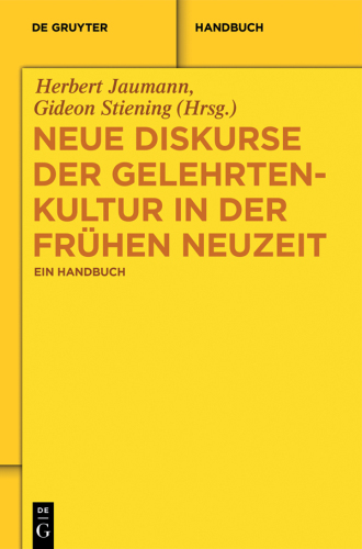 Neue Diskurse der Gelehrtenkultur in der Frühen Neuzeit: Ein Handbuch