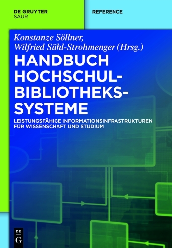 Handbuch Hochschulbibliotheks­systeme: Leistungsfähige Informationsinfrastrukturen für Wissenschaft und Studium