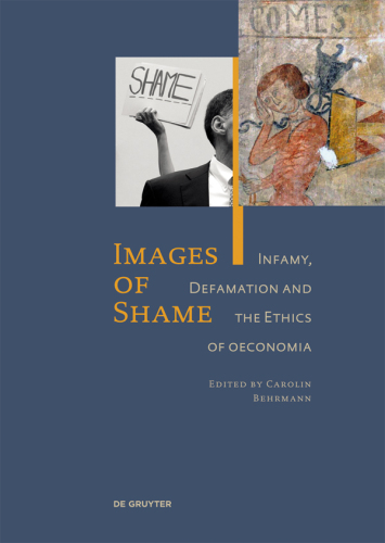 Images of Shame: Infamy, Defamation and the Ethics of oeconomia