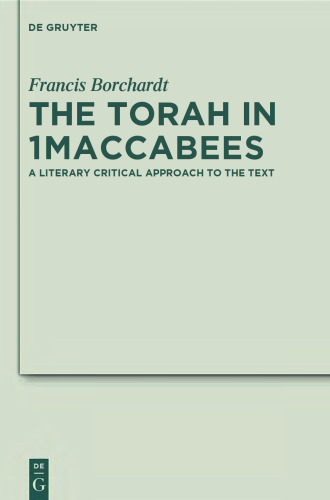 The Torah in 1Maccabees (Deutercanonical and Cognate Literature Studies, 19)