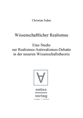 Wissenschaftlicher Realismus: Eine Studie zur Realismus-Antirealismus-Debatte in der neueren Wissenschaftstheorie