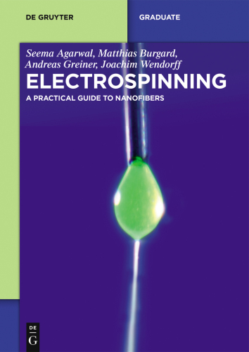 Electrospinning: A Practical Guide to Nanofibers
