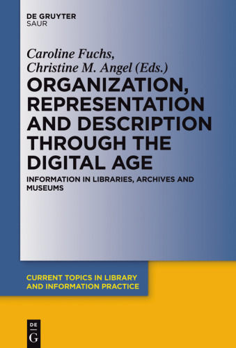 Organization, Representation and Description through the Digital Age: Information in Libraries, Archives and Museums
