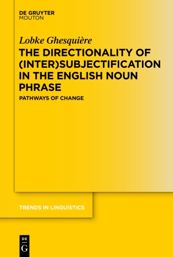 The Directionality of (Inter)subjectification in the English Noun Phrase: Pathways of Change