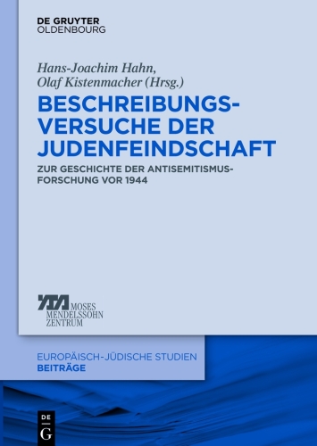 Beschreibungsversuche der Judenfeindschaft: Zur Geschichte der Antisemitismusforschung vor 1944