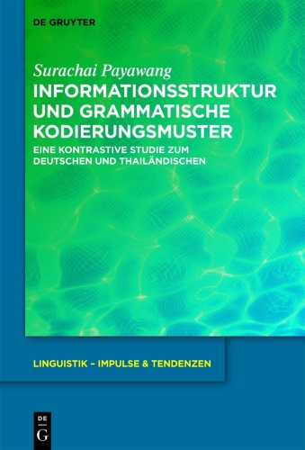 Informationsstruktur und grammatische Kodierungsmuster: Eine kontrastive Studie zum Deutschen und Thailändischen