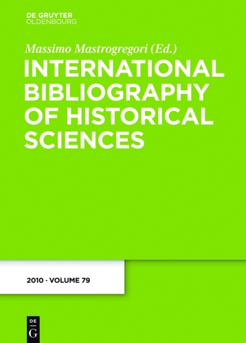 International Bibliography of Historical Sciences: Band 79 2010
