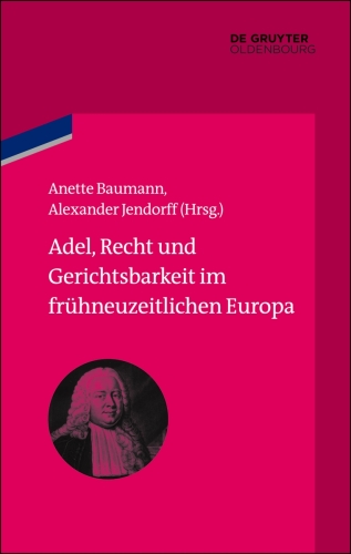 Adel, Recht und Gerichtsbarkeit im frühneuzeitlichen Europa