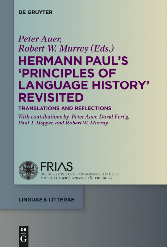 Hermann Paul's 'Principles of Language History' Revisited: Translations and Reflections