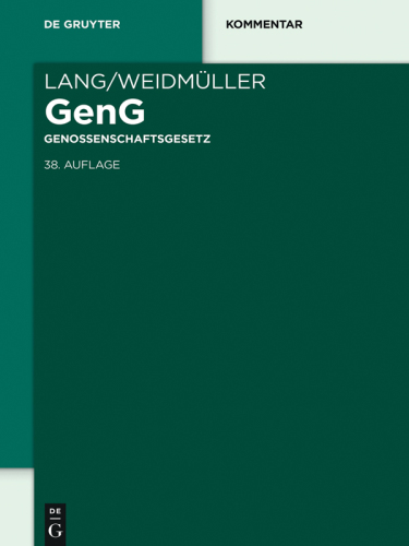 Lang/Weidmüller Genossenschaftsgesetz: Gesetz, betreffend die Erwerbs- und Wirtschaftsgenossenschaften. Mit Erläuterungen zum Umwandlungsgesetz und zur Europäischen Genossenschaft (SCE).