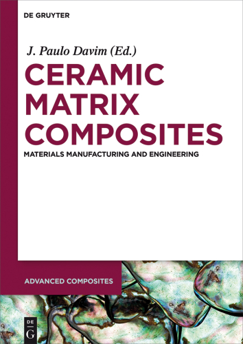 Ceramic Matrix Composites: Materials, Manufacturing and Engineering