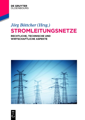 Stromleitungsnetze: Rechtliche und wirtschaftliche Aspekte