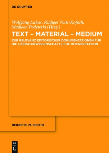 Text - Material - Medium: Zur Relevanz editorischer Dokumentationen für die literaturwissenschaftliche Interpretation