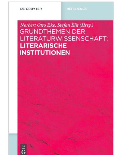 Grundthemen der Literaturwissenschaft: Literarische Institutionen