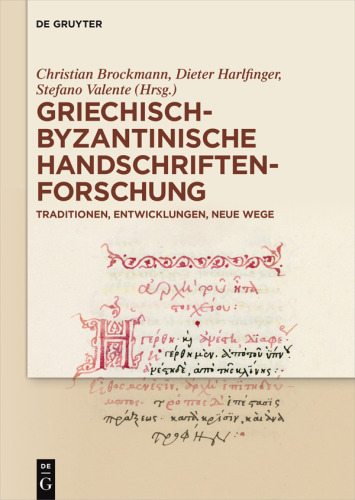 Griechisch-byzantinische Handschriftenforschung: Traditionen, Entwicklungen, neue Wege