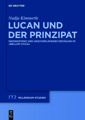 Lucan und der Prinzipat: Inkonsistenz und unzuverlässiges Erzählen im "Bellum Civile"
