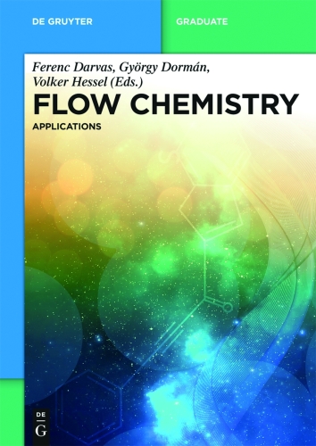 Flow Chemistry: Volume 2 Flow Chemistry – Applications