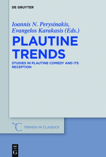 Plautine Trends: Studies in Plautine Comedy and its Reception