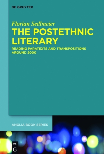 The Postethnic Literary: Reading Paratexts and Transpositions around 2000