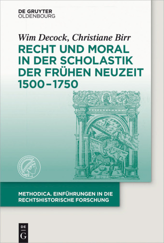 Recht und Moral in der Scholastik der Frühen Neuzeit 1500-1750