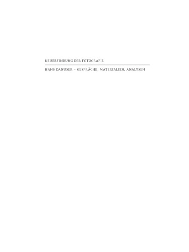 Neuerfindung der Fotografie: Hans Danuser - Gespräche, Materialien, Analysen