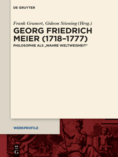 Georg Friedrich Meier (1718–1777): Philosophie als "wahre Weltweisheit"