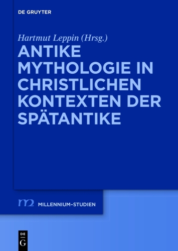 Antike Mythologie in christlichen Kontexten der Spätantike