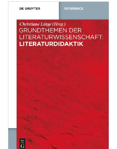 Grundthemen der Literaturwissenschaft: Literaturdidaktik