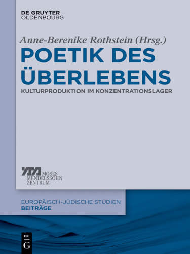 Poetik des Überlebens: Kulturproduktion im Konzentrationslager
