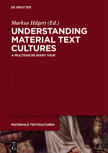 Understanding Material Text Cultures: A Multidisciplinary View