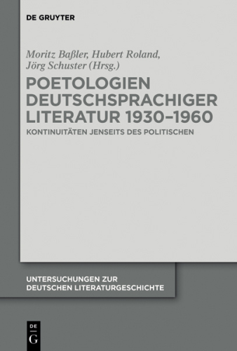 Poetologien deutschsprachiger Literatur 1930-1960: Kontinuitäten jenseits des Politischen