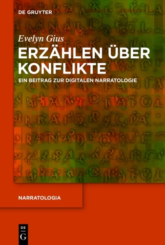 Erzählen über Konflikte: Ein Beitrag zur digitalen Narratologie