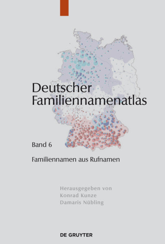 Deutscher Familiennamenatlas: Band 6 Familiennamen aus Rufnamen