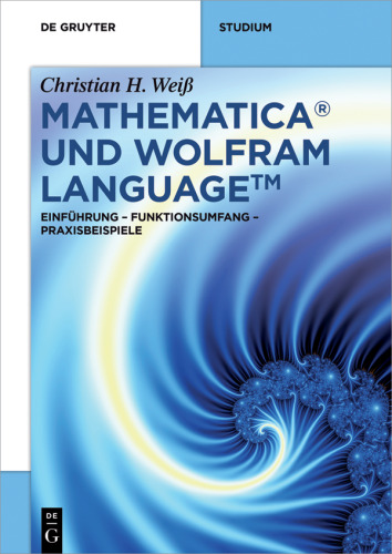 Mathematica und Wolfram Language: Einführung – Funktionsumfang – Praxisbeispiele