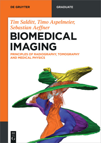 Biomedical Imaging: Principles of Radiography, Tomography and Medical Physics