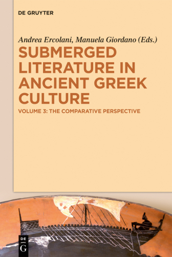 Submerged Literature in Ancient Greek Culture: Volume 3 The Comparative Perspective