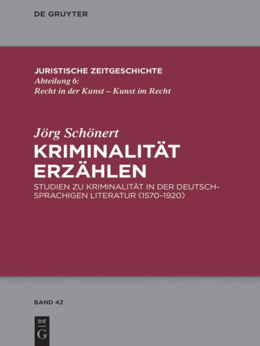 Kriminalität erzählen: Studien zu Kriminalität in der deutschsprachigen Literatur (1570-1920)