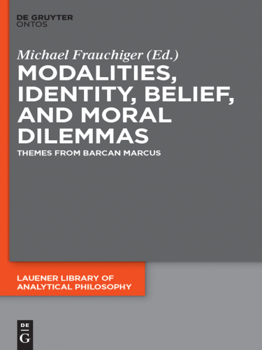 Modalities, Identity, Belief, and Moral Dilemmas: Themes from Barcan Marcus