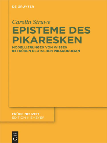 Episteme des Pikaresken: Modellierungen von Wissen im frühen deutschen Pikaroroman