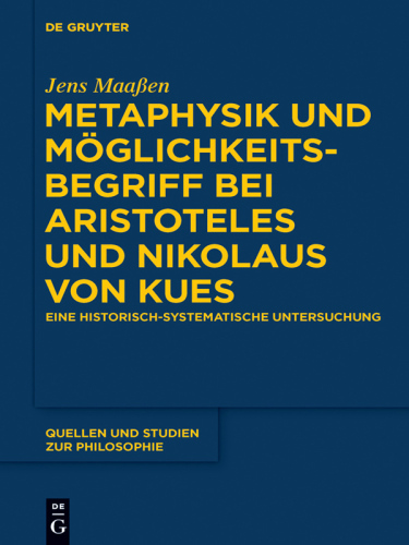 Metaphysik und Möglichkeitsbegriff bei Aristoteles und Nikolaus von Kues: Eine historisch-systematische Untersuchung