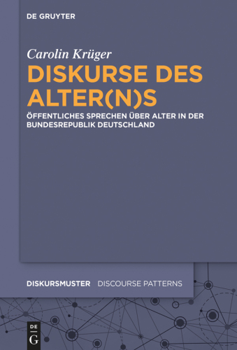 Diskurse des Alter(n)s: Öffentliches Sprechen über Alter in der Bundesrepublik Deutschland