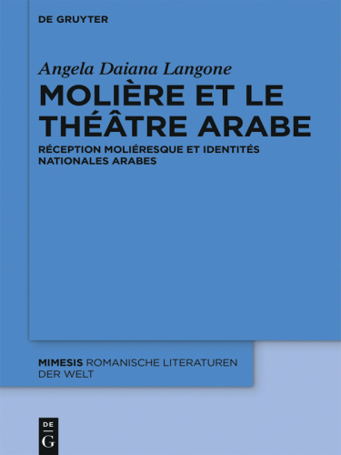 Molière et le théâtre arabe: Réception moliéresque et identités nationales arabes