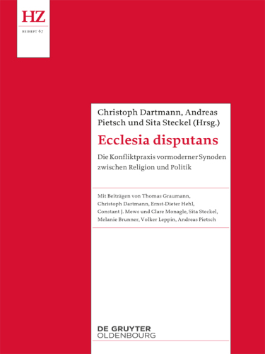 Ecclesia disputans: Die Konfliktpraxis vormoderner Synoden zwischen Religion und Politik